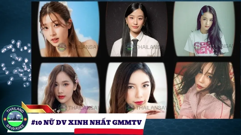 Top 10 nữ diễn viên đẹp nhất GMMTV