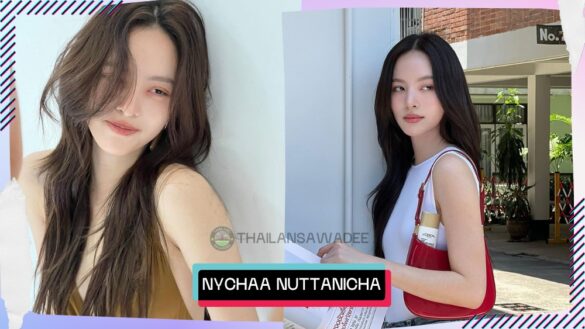 Nychaa Nuttanicha Dungwattanawanich là ai? Tiểu sử profile lý lịch wikipedia