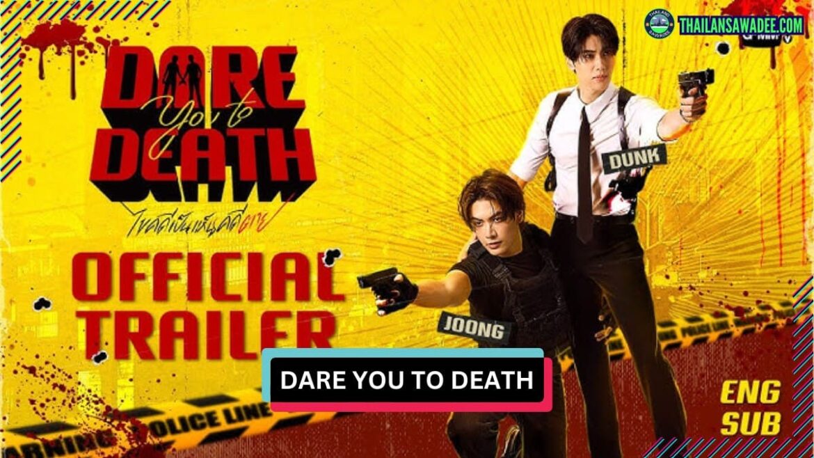 Dare You To Death The Series (2025) | Dàn diễn viên và nội dung
