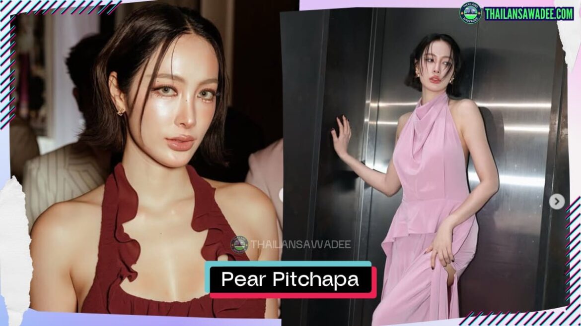 Pear Pitchapa Phanthumchinda là ai? Lý lịch wikipedia profile tiểu sử